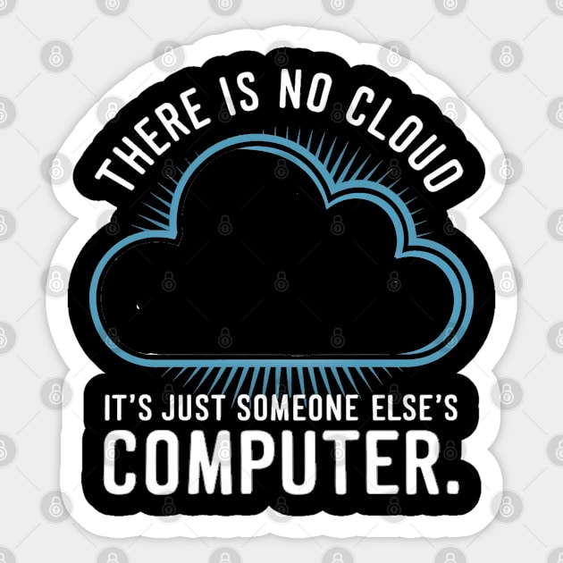 There is no cloud it's just someone else's computer Sticker by mdr design